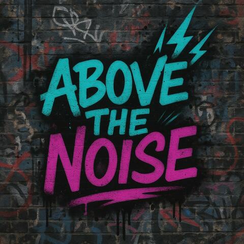 Above the Noise