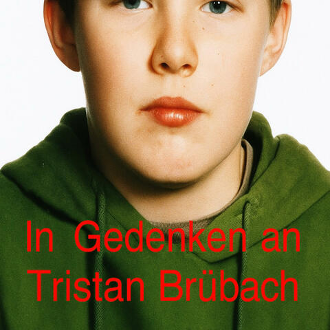 In Gedenken an Tristan Brübach (1984–1998)