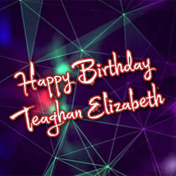 Happy Birthday Teaghan Elizabeth 3 (C-Track)