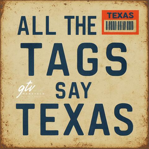 All The Tags Say Texas