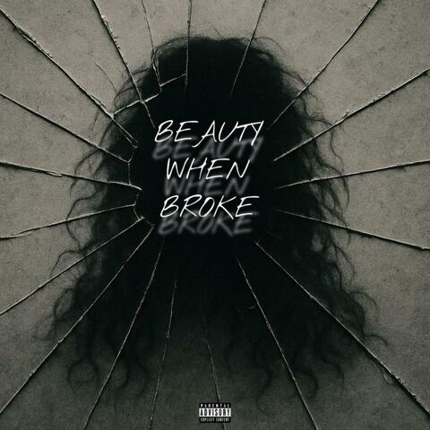 BEAUTY WHEN BROKE