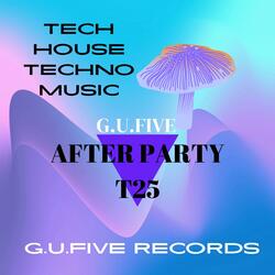 G.U.Five After Party T25 (Tech House Techno)
