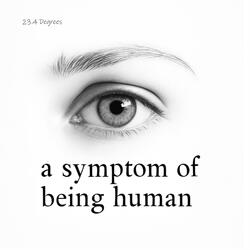 A Symptom of Being Human