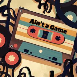 Ain't A Game