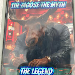 The Moose The Myth The Legend