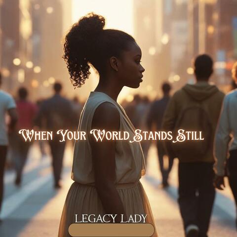 When Your World Stands Still
