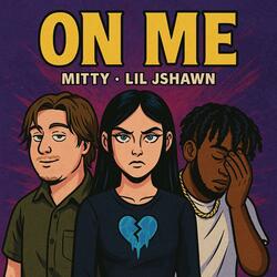 On Me (feat. Lil Jshawn)