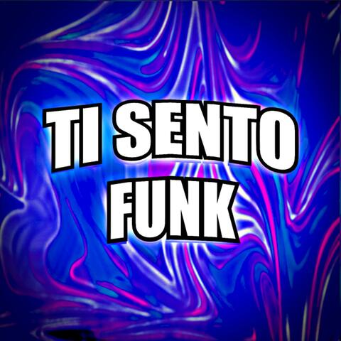 TI SENTO FUNK