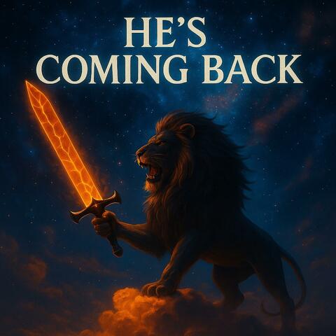 He's Coming Back