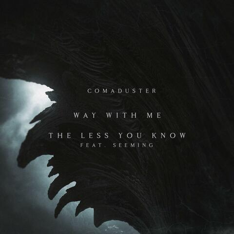 WAY WITH ME + THE LESS YOU KNOW