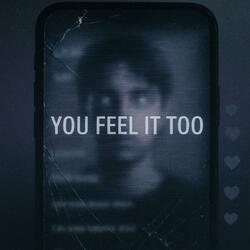 You Feel It Too