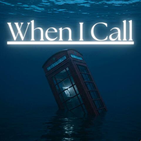 When I Call