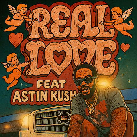 REAL LOVE (feat. ASTIN KUSH)