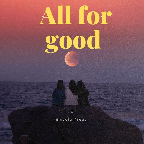 All for good