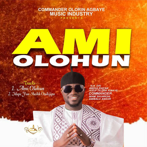 AMI OLOHUN by Alh Commander Olorin Agbaye