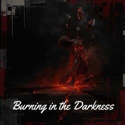Burning in the Darkness