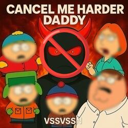Cancel Me Harder Daddy (I'm Built Like That Mix)