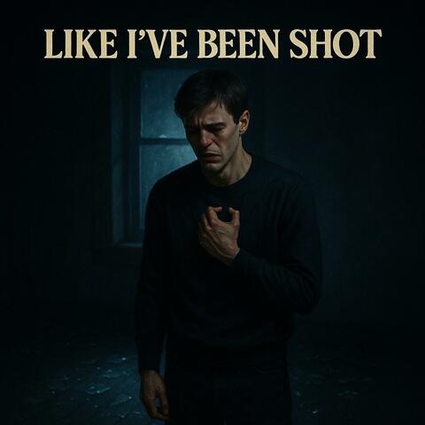 Like I've Been Shot