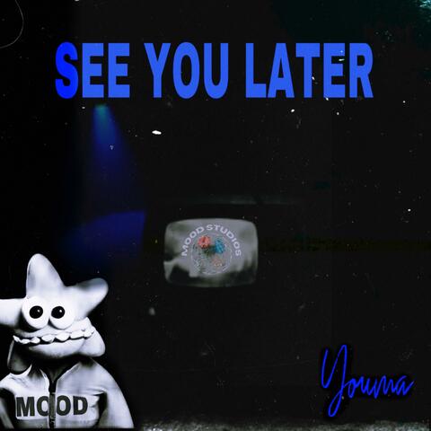 See you later