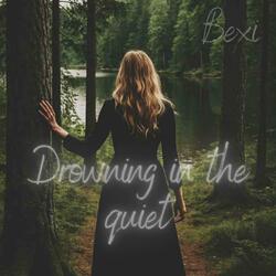 Drowning in the quiet (Mastered)