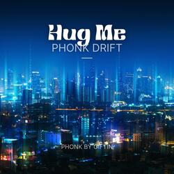 Hug me