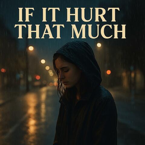 If It Hurt That Much