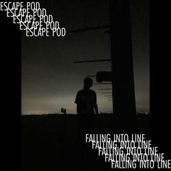 Escape Pod / Falling into Line