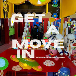 GET A MOVE IN (feat. Alexia Acuna)