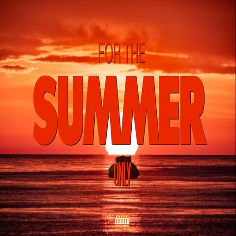 Only For The Summer