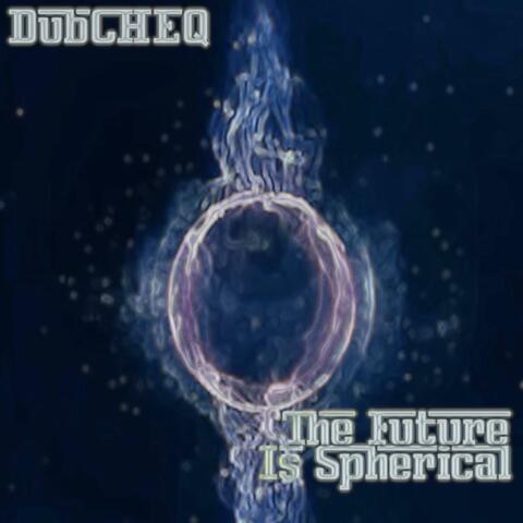 The Future Is Spherical