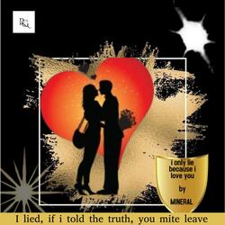 I only lie because i love you