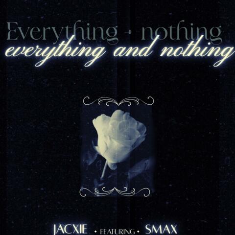 everything and nothing (feat. SMAX)