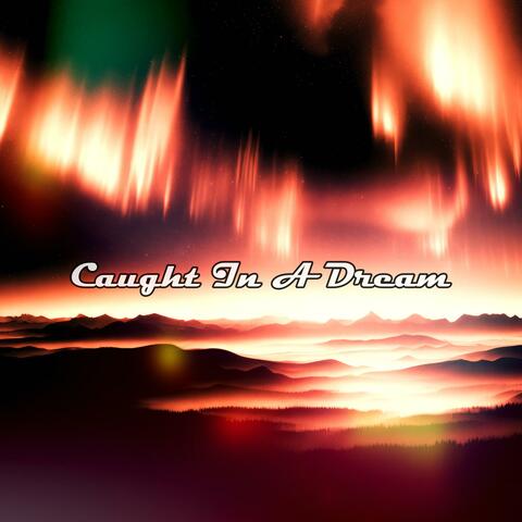 Caught In A Dream