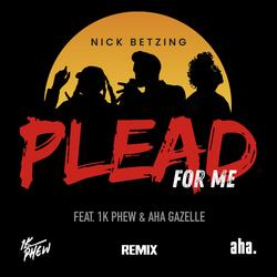 Plead For Me (feat. 1K Phew & Aha Gazelle) (Remix)