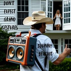 Don't Expect Grand Gestures