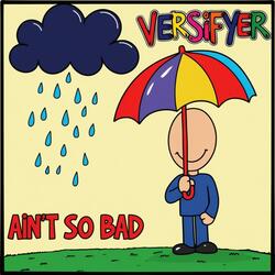 Ain't So Bad