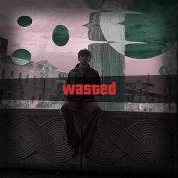 WASTED (Sped Up)