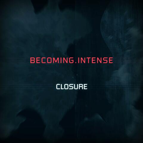 Becoming.Intense: Closure