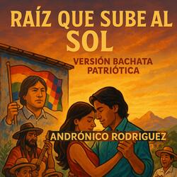 Raiz que Sube al Sol (Bachata Patriótica)