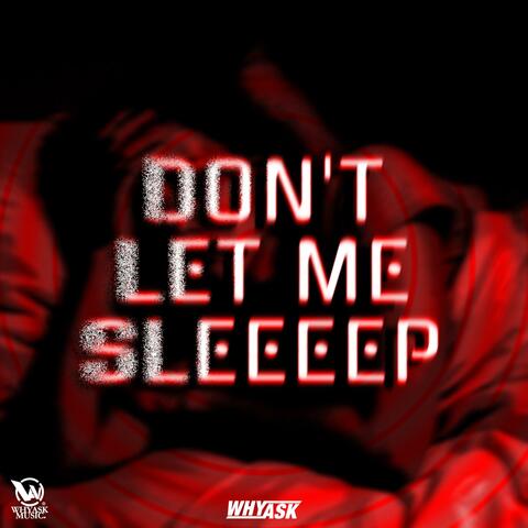 Don't let me sleep