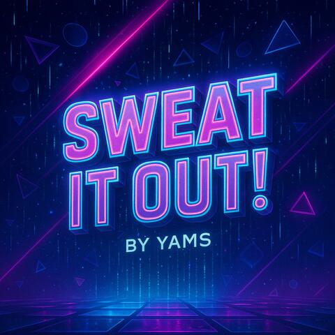 Sweat It Out !