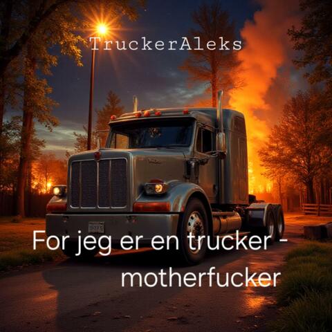 For jeg er en Trucker Motherfucker