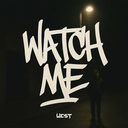 WATCH ME