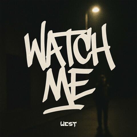 WATCH ME