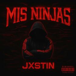 Mis Ninjas (feat. Jxstin)