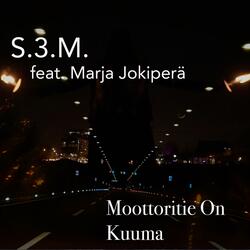 Moottoritie On Kuuma (feat. Marja Jokiperä)