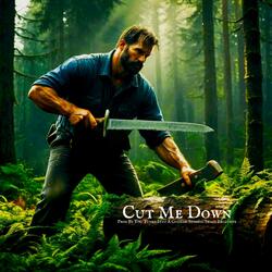 Cut Me Down