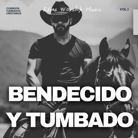 Bendecido y tumbado (Elias worship Corridos tumbados Vol. 1)