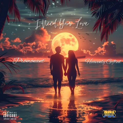 I Need Your Love (feat. Heavenly Gifted)