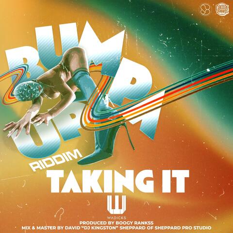Taking It (feat. Wadicks) [Bumpa Up Riddim]